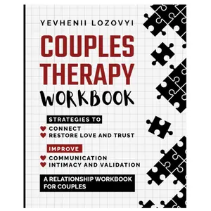 Couples Therapy Workbook: Strategies to Connect, Restore Love and Trust, Improve Communication Intimacy and Validation: A Relationship Workbook for Couples