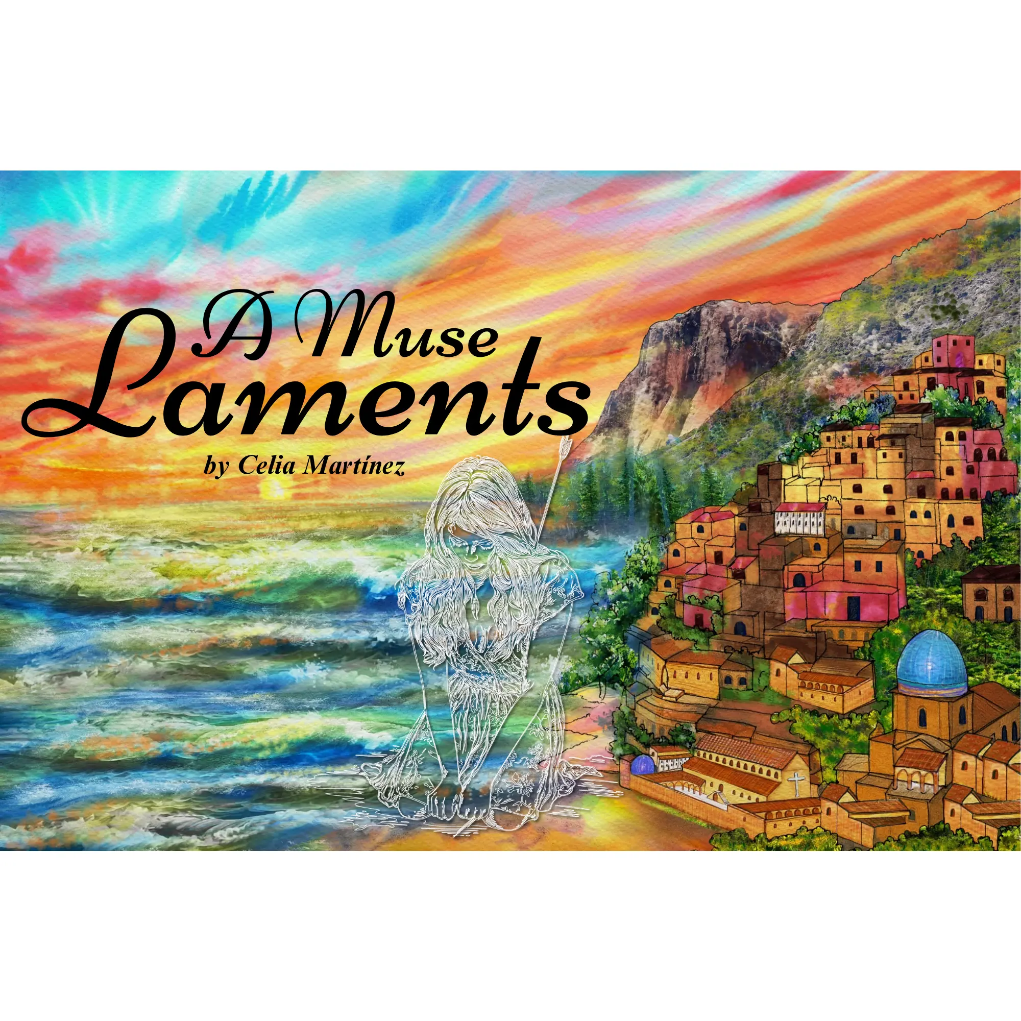 A Muse Laments by Celia Martinez 2025 Independent Book 9x6 Inch Landscape Poems for Modern Romantics