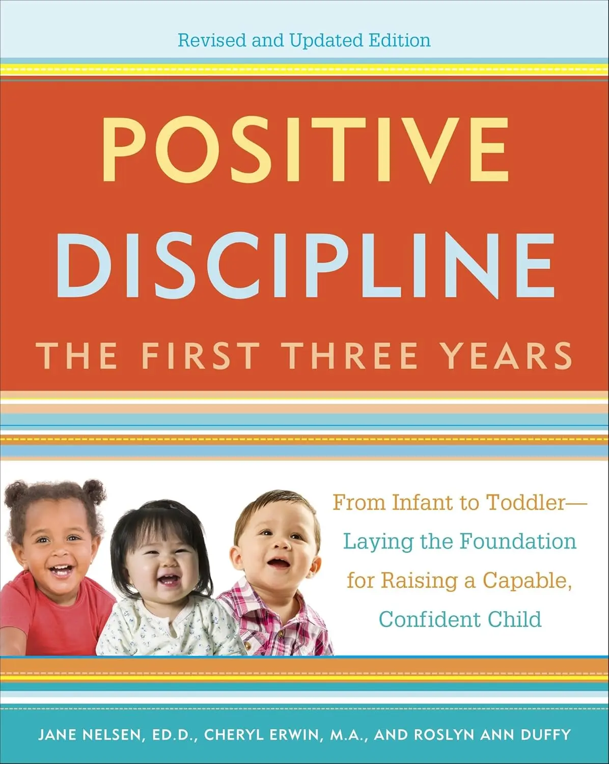 Positive Discipline: The First Three Years, Revised and Updated Edition: FromInfant to Toddler--Laying the Foundation for Raising a Capable, Confident