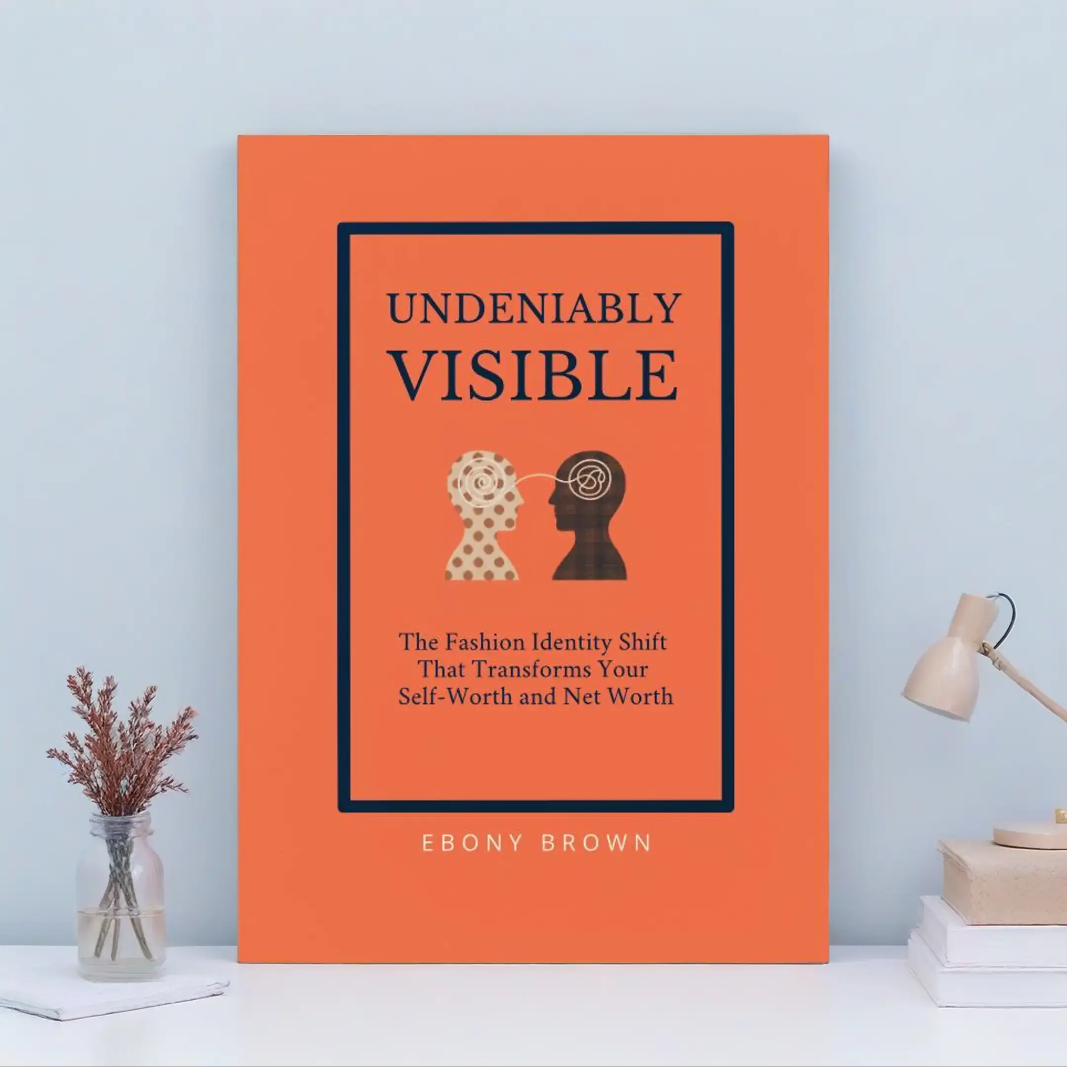 Undeniably Visible Fashion Identity Transformation Book Guide 6-Week Program for Women Enhancing Style & Self-Worth Limited Edition Signed Copy by Ebony Brown - Beauty