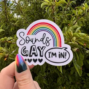 “Sounds Gay ‘I’m in’” Pride Waterproof, UV-proof Sticker