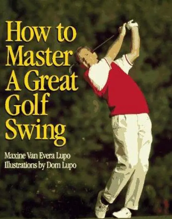 Used Golf Instruction Book - How to Master a Great Golf Swing by Maxine Van Evera Lupo (Softcover, Like New) - English, 296 Pages, 200 Line Drawings, for Golfers, Clear, Concise Blueprint, Soft Cover