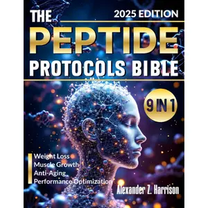 The Peptide Therapy Protocols Bible: Ultimate Guide to BPC-157, TB-500 & Essential Peptides | Evidence-Based Handbook for Weight Loss, Muscle Growth, Anti-Aging & Performance Optimization