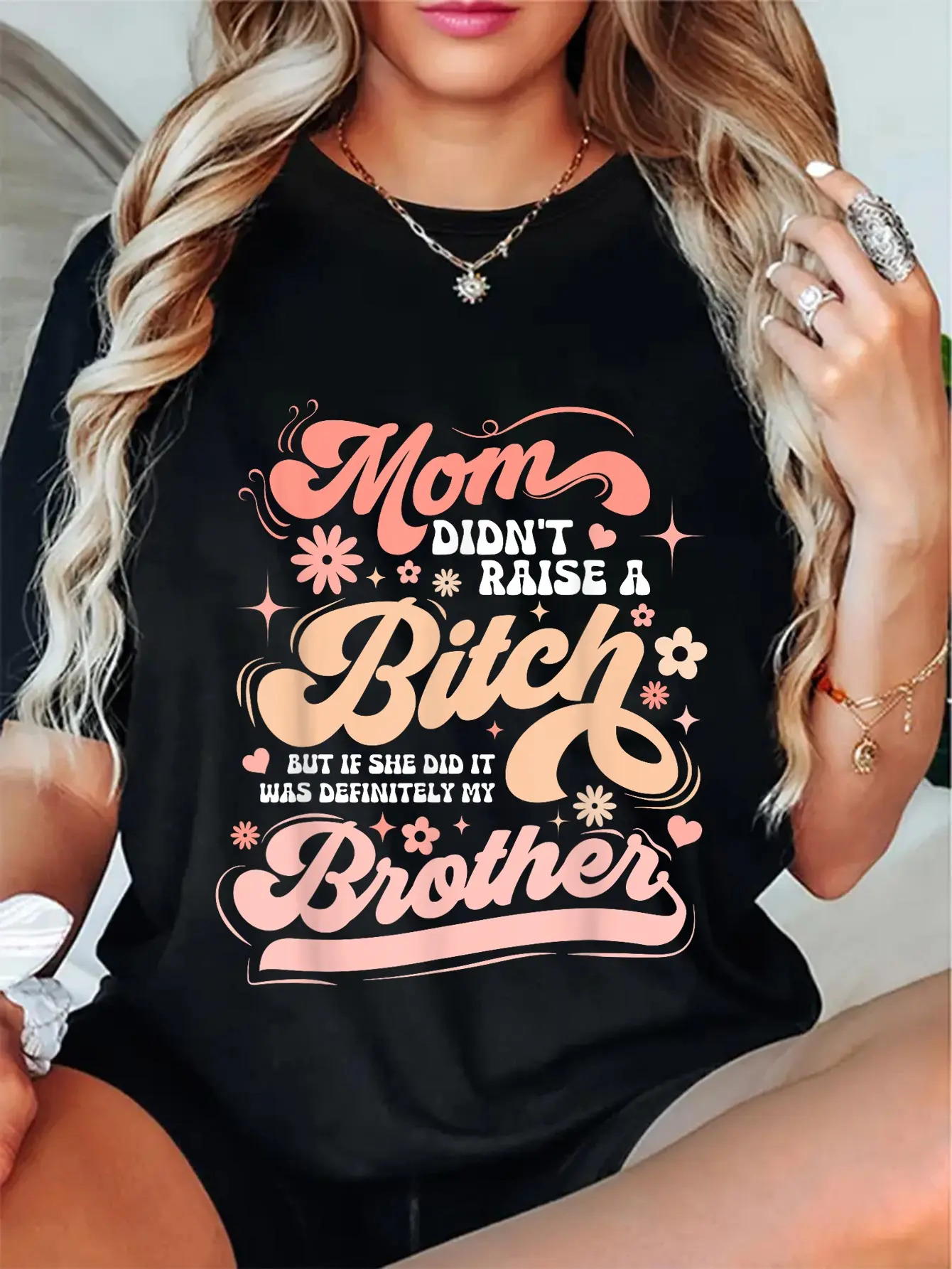 100% Cotton Mom Didn't Raise A But If She Did It Was My Brother T-Shirt