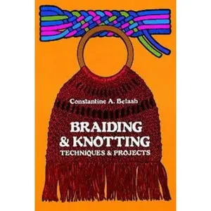 USED-Braiding and Knotting: Techniques and Projects by Belash, Constantine A. (Paperback)