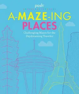 USED-Posh A-Maze-Ing Places: Challenging Mazes for the Daydreaming Traveler by Andrews McMeel Publishing (Paperback)