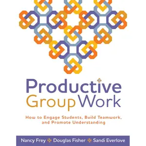 Productive Group Work: How to Engage Students, Build Teamwork, and Promote Understanding 1st Edition