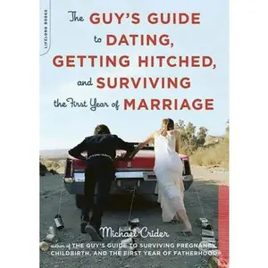 USED-The Guy's Guide to Dating, Getting Hitched, and Surviving the First Year of Marriage by Michael R. Crider (Paperback)