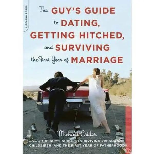 USED-The Guy's Guide to Dating, Getting Hitched, and Surviving the First Year of Marriage by Michael R. Crider (Paperback)