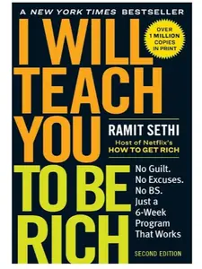 I Will Teach You to Be Rich: No Guilt. No Excuses. Just a 6-Week Program That Works (Second Edition)