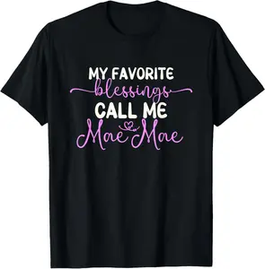 My Favorite Blessings Call Me Mae-Mae Grandma MaeMae T-Shirt