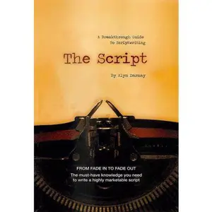 USED-The Script...A Breakthrough Guide To Scriptwriting by Alyn Darnay (Paperback)