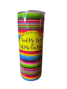 Feed Me Tacos & Tell Me I'm Pretty - Taco Tuesday - 20oz oz 20 oz. 20oz. - Skinny Sublimation Tumbler - Amys Custom Creations - Amy's Tumbler Junkies - Your Favorite Tumbler Shop! Bottle Drinkware Stainless Steel Lid Plastic