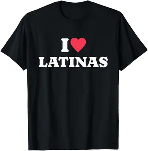 100% Cotton Top I Love Latinas T-Shirt