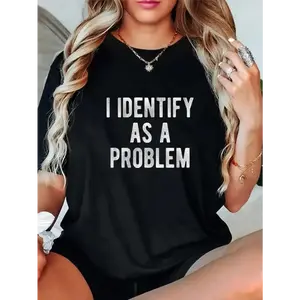 I Identify As A Problem Funny Humor Joke Sarcastic Quote T-Shirt T-Shirt For Men And Women