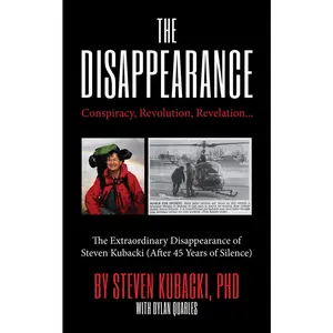 USED-The Disappearance: Conspiracy, Revolution, Revelation... the Extraordinary Disappearance of Steven Kubacki (Life Changing Memoir, Coming of Age True S by Kubacki, Steven (Hardcover)