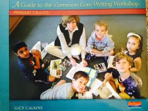 USED-A Guide to the Common Core Writing Workshop - Primary Grades by Lucy Calkins (Unknown)