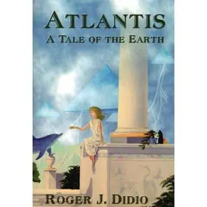 USED-Atlantis: A Tale of the Earth by Roger J. Didio (Paperback)