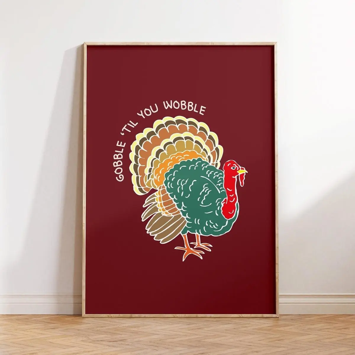 Funny Thanksgiving Print – Gobble Til You Wobble Turkey Poster, Aesthetic Decor, Unframed
