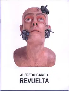 USED Book - El mundo es lo que es: pinturas y esculturas, 1989-1997 (Spanish and English Edition) by Alfredo Garcia Revuelta (Paperback) - Spanish