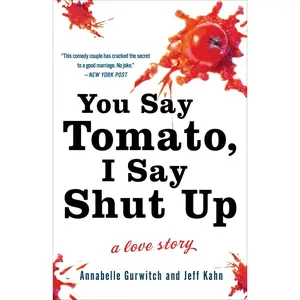 USED-You Say Tomato, I Say Shut Up: A Love Story by Gurwitch, Annabelle (Paperback)