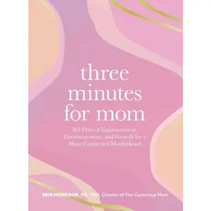 USED-Three Minutes for Mom: 365 Days of Empowerment, Encouragement, and Growth for a More Connected Motherhood by Morrison, Erin (Hardcover)