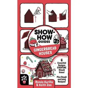 USED-Show-How Guides: Gingerbread Houses: 6 Essential Designs Everyone Should Know! Plus Dough and Icing Recipes! by Kurilla, Renée (Paperback)