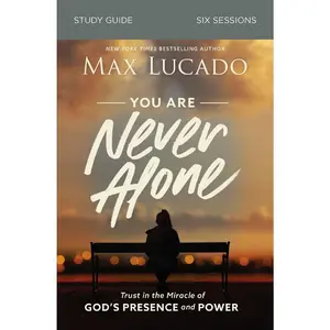 USED-You Are Never Alone Bible Study Guide: Trust in the Miracle of God's Presence and Power by Lucado, Max (Paperback)