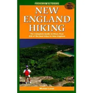 USED-New England Hiking: The Complete Guide to More Than 350 of the Best Hikes in New England (Foghorn Outdoors) by Michael Lanza (Paperback)