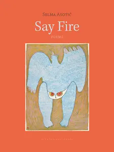 USED-Say Fire by Asotic, Selma (Paperback)