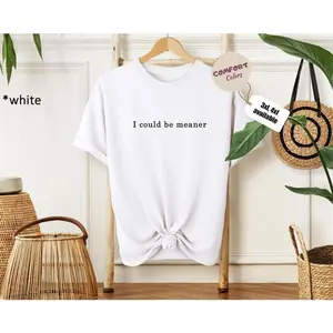 I Could Be Meaner T-Shirt, Soft Cotton Crewneck Shirt for Men and Women, Gift for Him or Her, Unisex Stylish