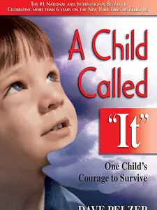 A Child Called It: One Child's Courage to Survive