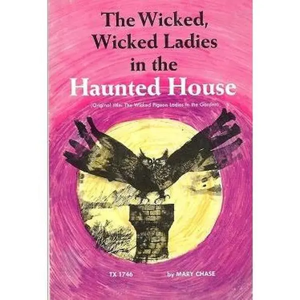USED-The wicked, wicked ladies in the haunted house by Mary Chase (Paperback)