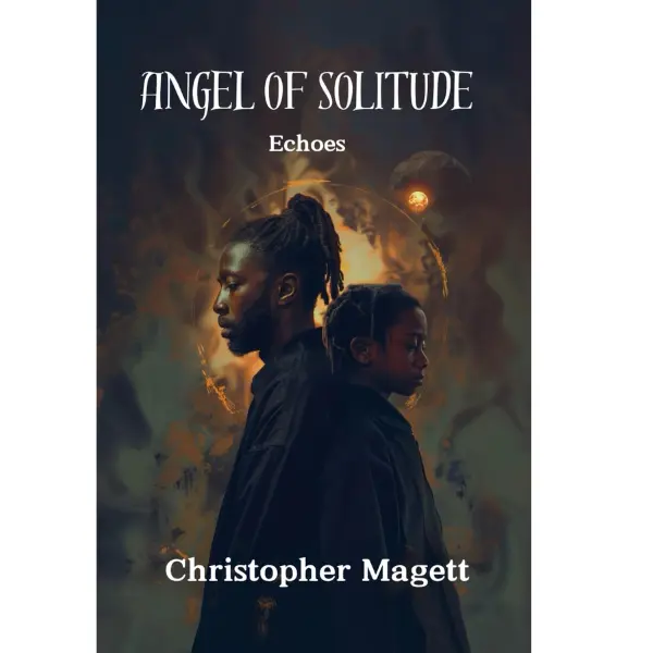 Christopher Magett Angel of Solitude Echoes: An Inspiring Tale of Redemption Self Discovery and Compassion