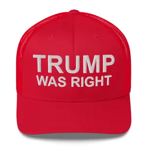 TRUMP WAS RIGHT - Trucker Cap