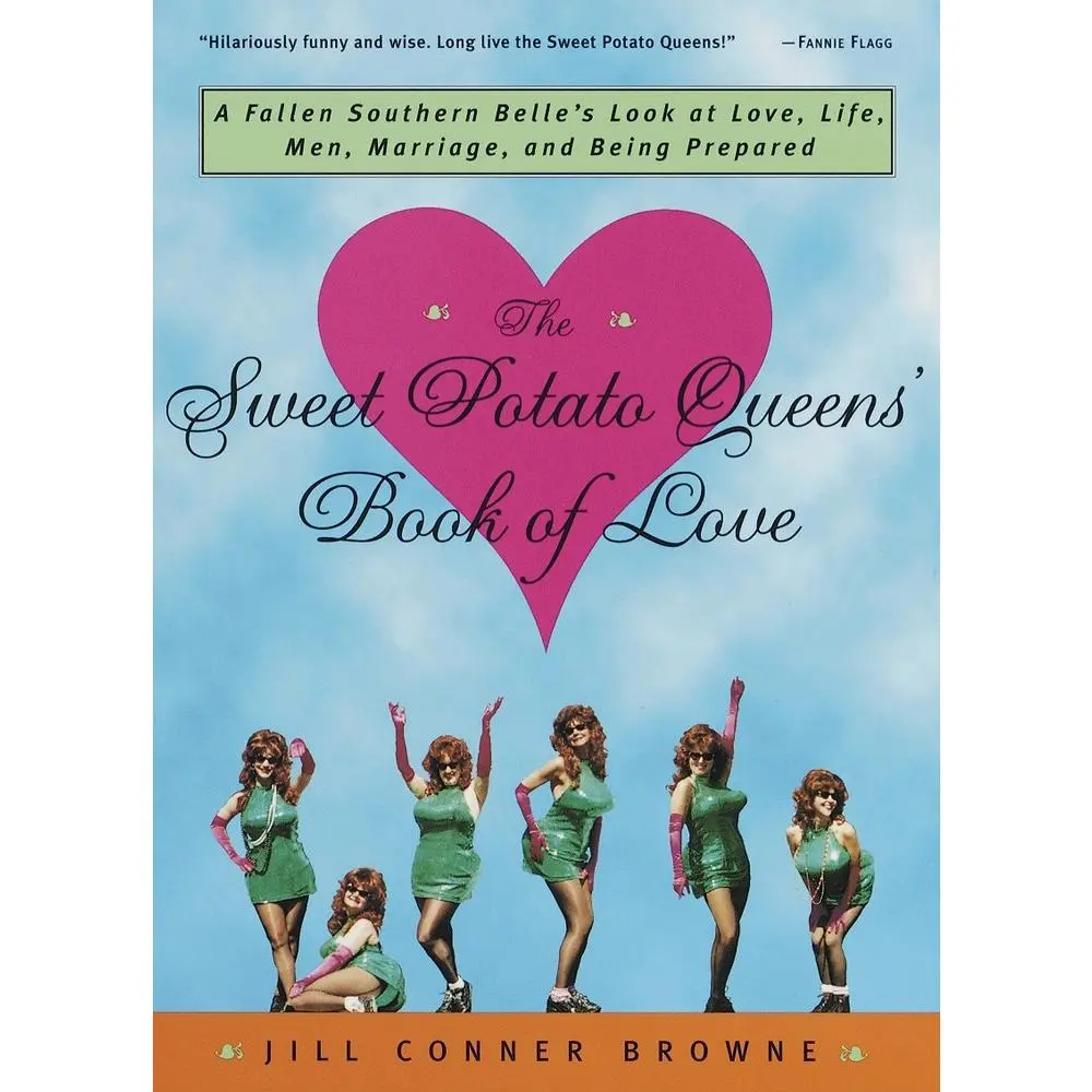 USED-The Sweet Potato Queens' Book of Love: A Fallen Southern Belle's Look at Love, Life, Men, Marriage, and Being Prepared by Browne, Jill Conner (Paperback)