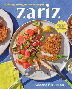 Zariz: 100 Easy, Breezy, Tel Aviv-Y Recipes -- Adeena Sussman, Hardcover
