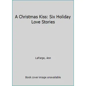 USED-A Christmas Kiss: Six Holiday Love Stories by Caroline Bourne (Unknown)