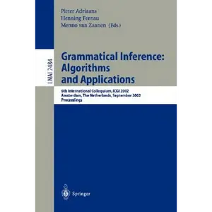 Grammatical Inference: Algorithms and Applications: 6th International Colloquium: Icgi 2002, Amsterdam, the Netherlands, September 23-25, 2002. Procee - Paperback