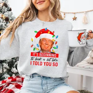 It's Beginning The Look A Lot Like I Told You So Trump Sweatshirt Christmas Trump Sweater Christmas Santa Trump Gift 295