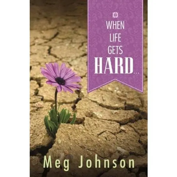 USED-When Life Gets Hard by Meg Johnson (Hardcover)