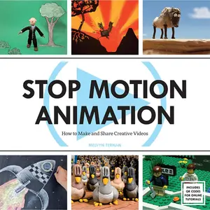 Stop Motion Animation: How to Make & Share Creative Videos Paperback – October 1, 2013