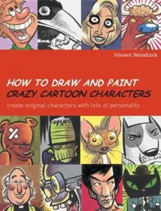 USED-How to Draw and Paint Crazy Cartoon Characters by Vincent Woodcock (Paperback)