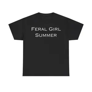 Feral Girl Summer Cotton Tee Hot Girl Summer Tshirt Funny Shirt