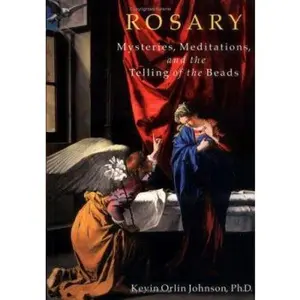 USED-Rosary: Mysteries, Meditations, and the Telling of the Beads by Kevin Orlin Johnson (Hardcover)