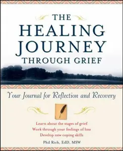 USED-The Healing Journey Through Grief: Your Journal for Reflection and Recovery by Rich, Phil (Paperback)