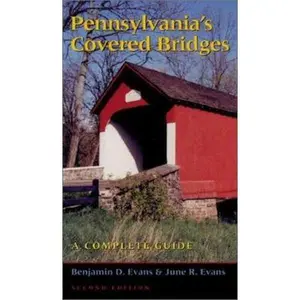 USED-Pennsylvania’s Covered Bridges: A Complete Guide (Regional) by Benjamin Evans (Paperback)