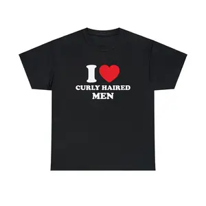 I Love Curly Haired Men Unisex Tee Heart Y2K Funny Cute Romantic Meme Phrase Shirt Graphic Chaotic Witty Viral Quote Tee