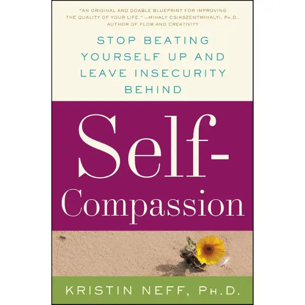 Self-Compassion: The Proven Power of Being Kind to Yourself