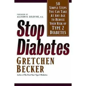 USED-Stop Diabetes: 50 Simple Steps You Can Take at Any Age to Reduce Your Risk of Type 2 Diabetes by Gretchen Becker (Paperback)